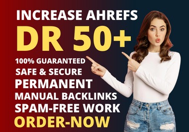 I will increase Ahrefs DR 50+ of your site