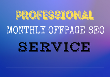 I will do monthly offpage seo service for your websit...