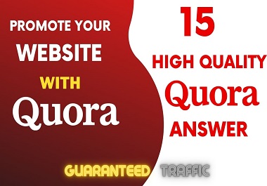 Promote your website with high quality 15 quora answe...
