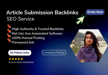 I will do 100 HQ SEO friendly article submission contextual backlinks with dofollow links