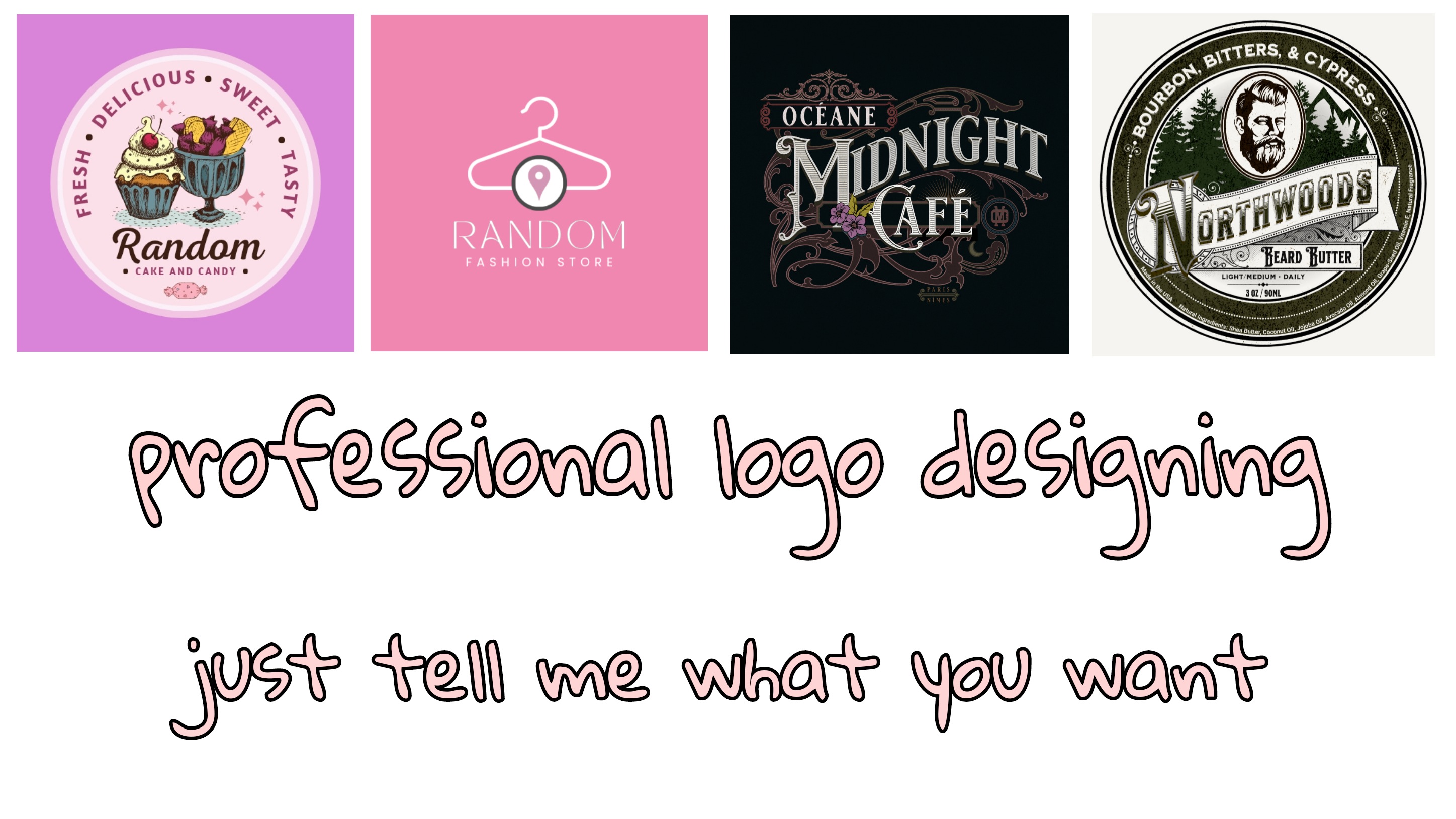 I can create three great logos for anything you want in less than a day 