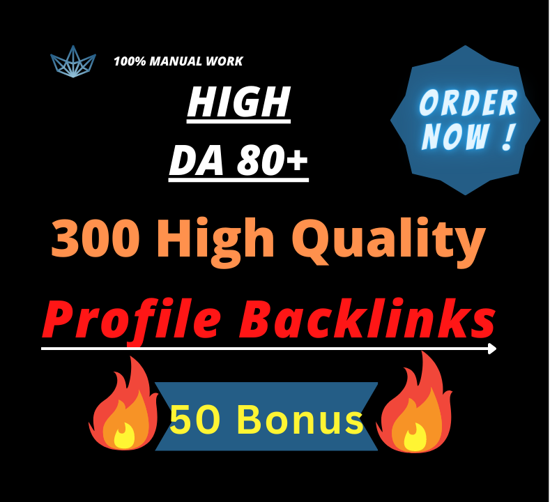 300 High quality profile backlinks DA 80+ fast rank in google