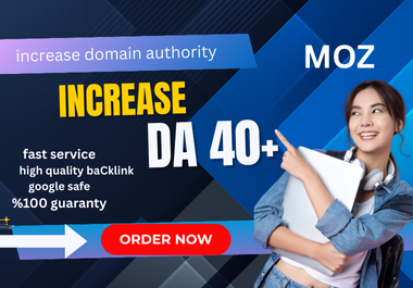 increase DA 40+ ,increase moz domain authority 40+