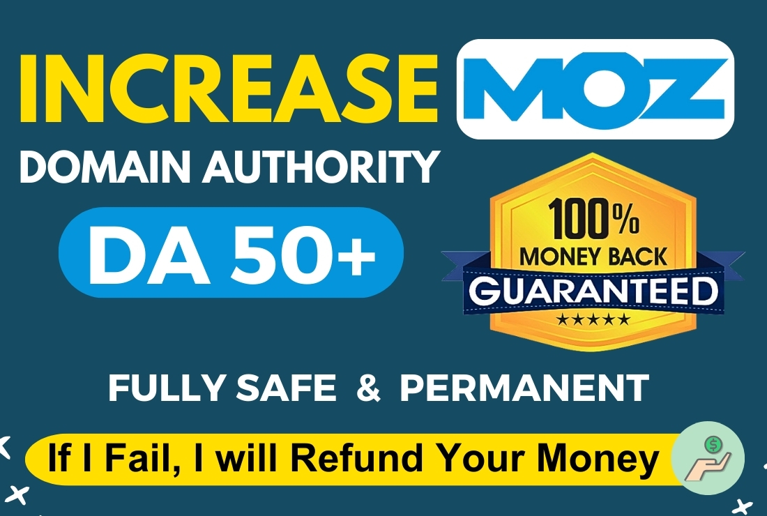 Increase MOZ DA 50+, PA 30+ Money Back Guarantee Service- Increase Domain Authority (DA)