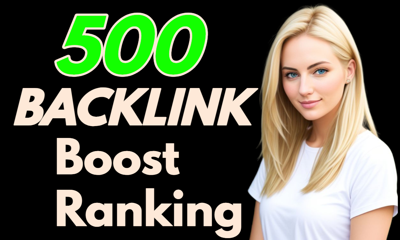 Build High-Quality Dofollow SEO 500 Backlink for Google ranking