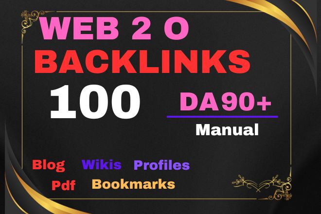 100 HIGH 90+DA Backlinks Web 2, Article, Boost Top Ranking