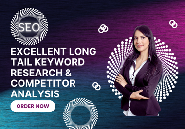  I will do Excellent Long tail Keyword Research, Competitor Analysis, and SEO Audit Services"