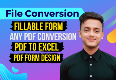 I will do File conversion Fillable form Pdf conversio...