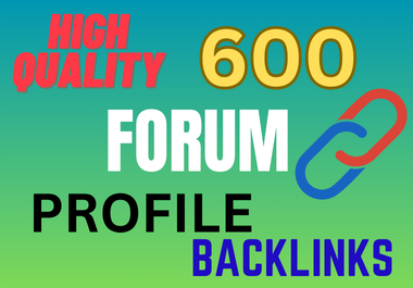 High Quality 600 Forum Profile Backlinks Service 