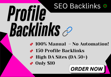 150 High Quality Profile Creation Backlinks on DA 50 to 99 Sites