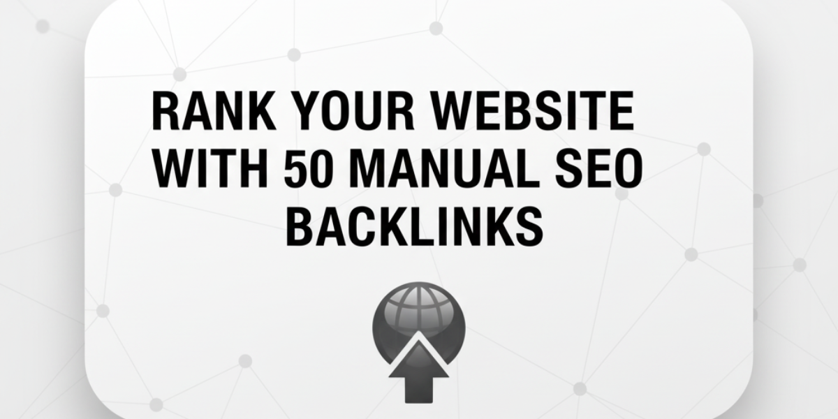 Rank Your Website with 50 Manual SEO Backlinks