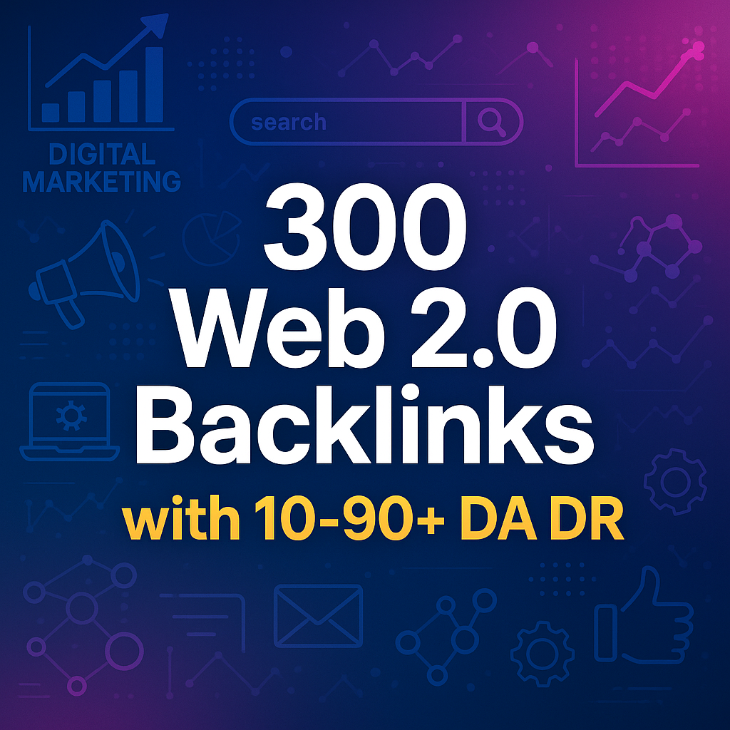Boost Your Rankings with 300 High-Quality Web 2.0 Bac...