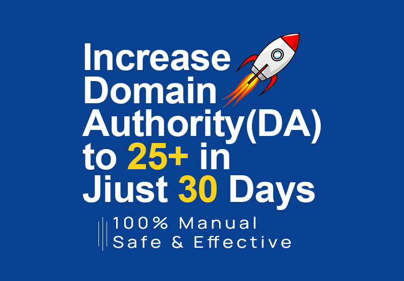 Increase Domain Authority (DA) to 25+ in Just 30 Days | 100% Manual & Google Safe