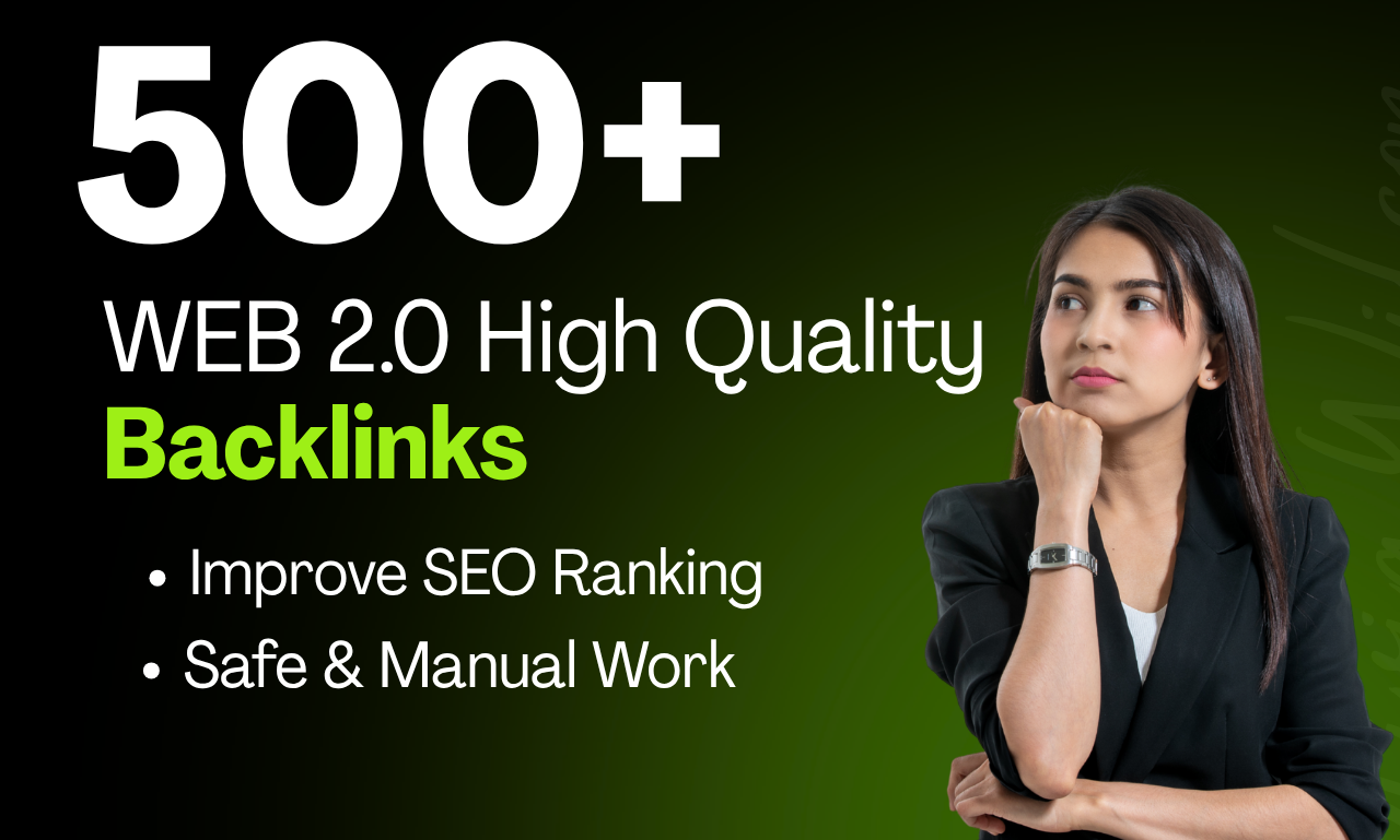 I Will Create 500+ High Quality Web 2.0 Backlinks | DA 40+ | For Your Google Rankings