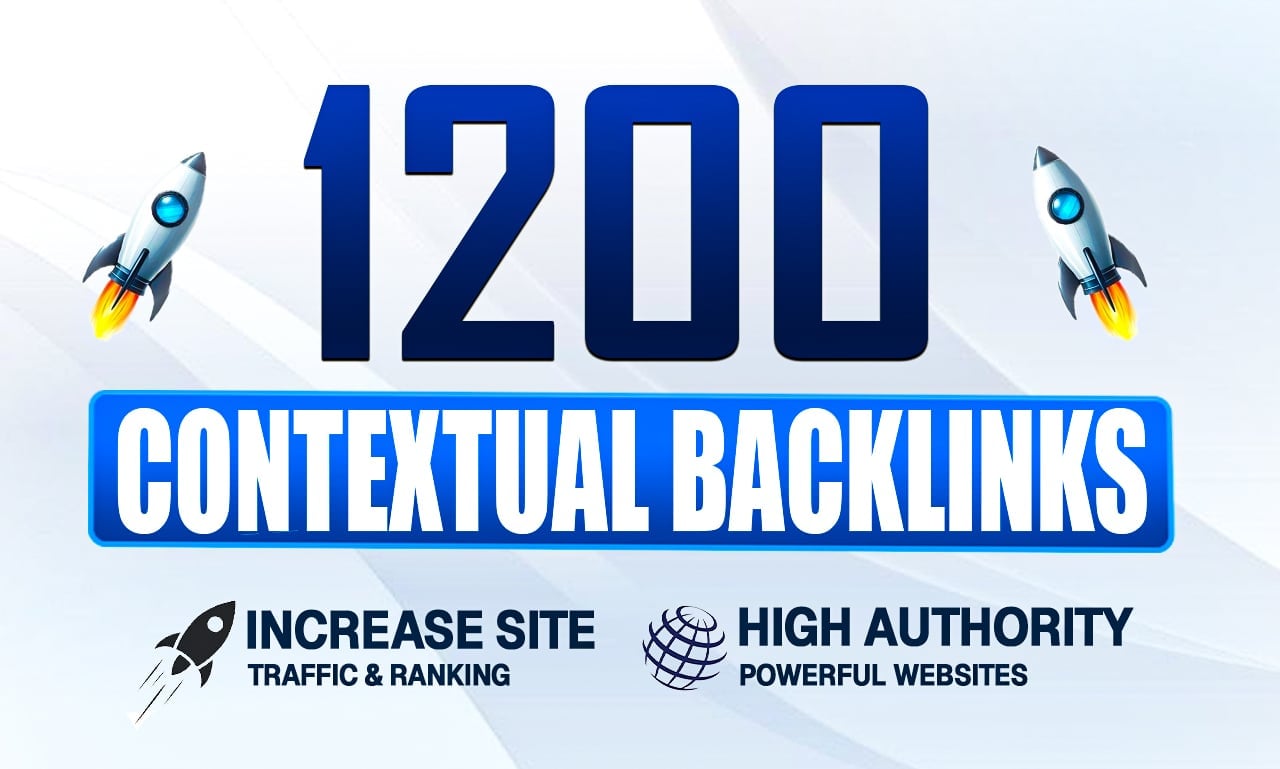 1,200 HIGH QUALITY CONTEXTUAL BACKLINKS &ndash; Pure White Hat, High DA & DR GUARANTEED