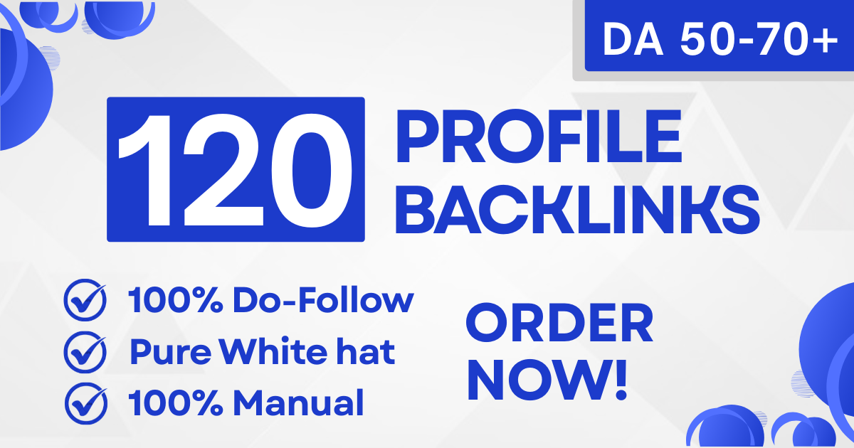 120 HIGH QUALITY PROFILE BACKLINKS DA 50-70+ Do-follow and manual links