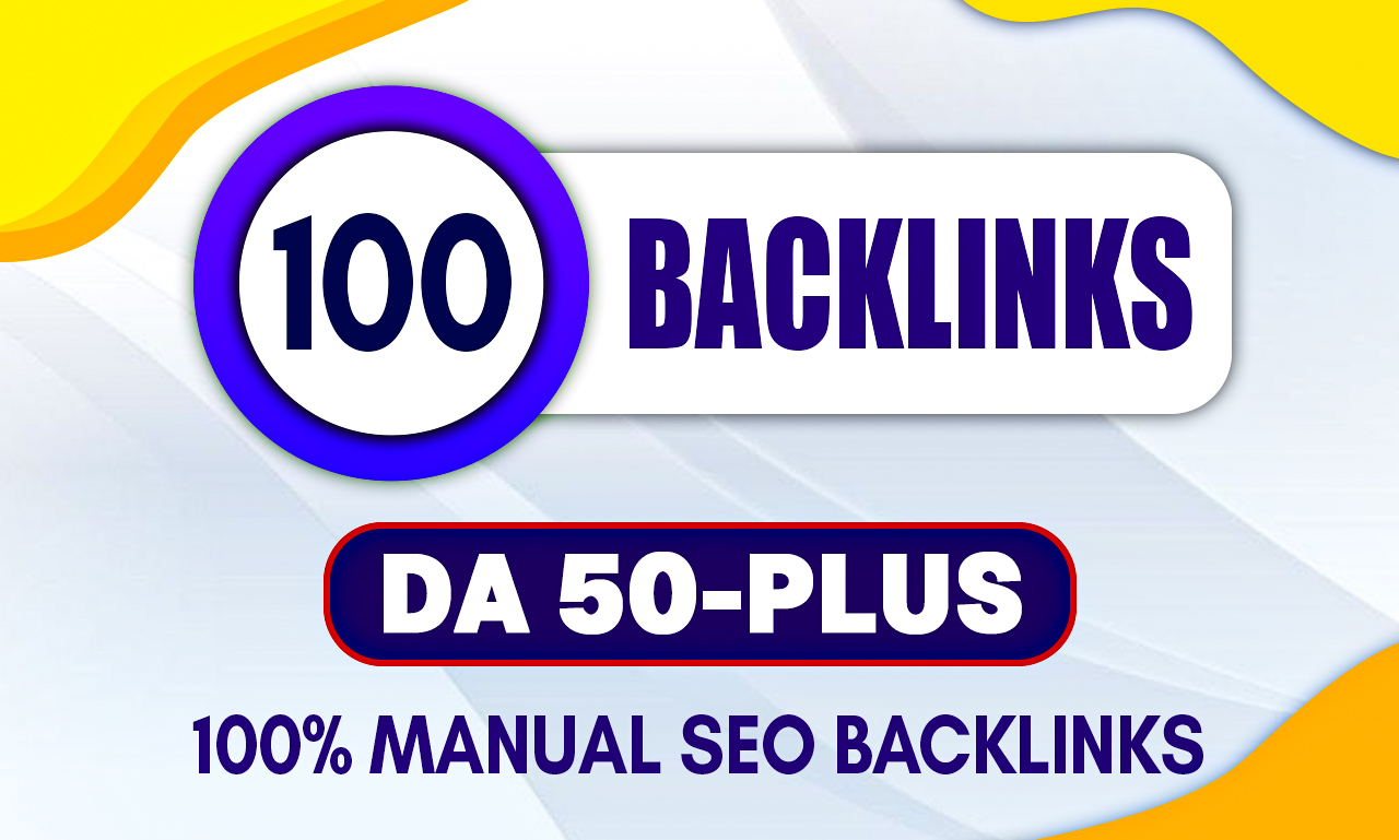 BUILD 100 DO-FOLLOW DA 50 - 70+ SEO BACKLINKS Manual links building