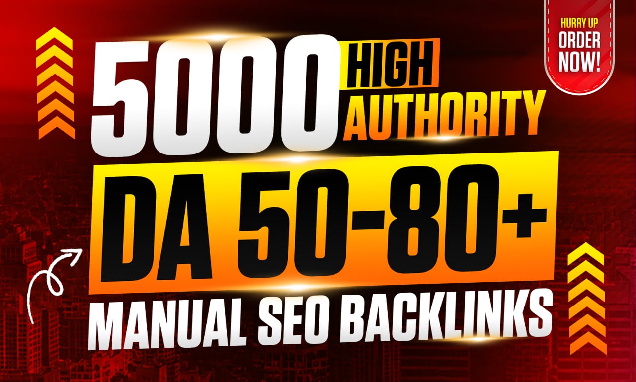 Get 5000 High Authority DA 50 to 80+ Manual SEO Backlinks for Better Rankings