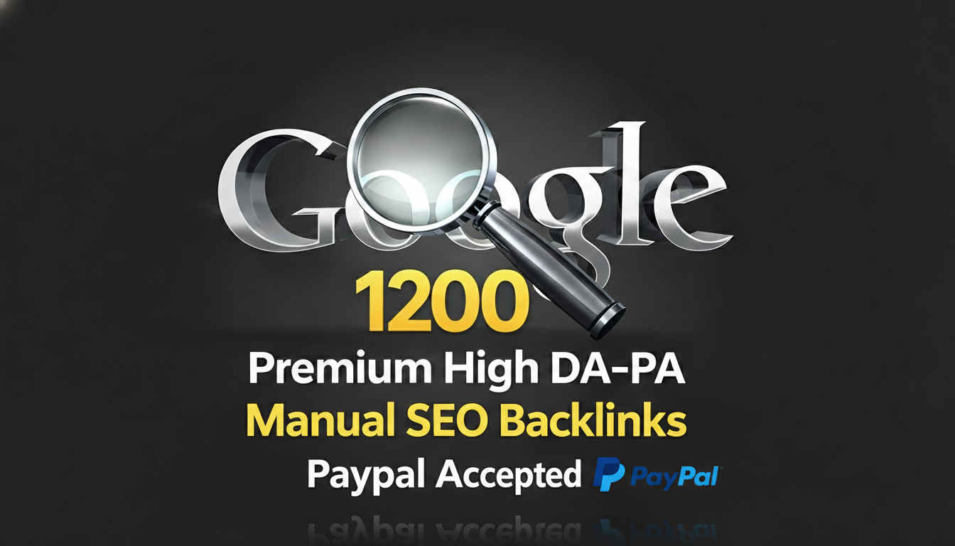 1200 Premium High DA-PA Manual SEO Backlinks Link Building Service
