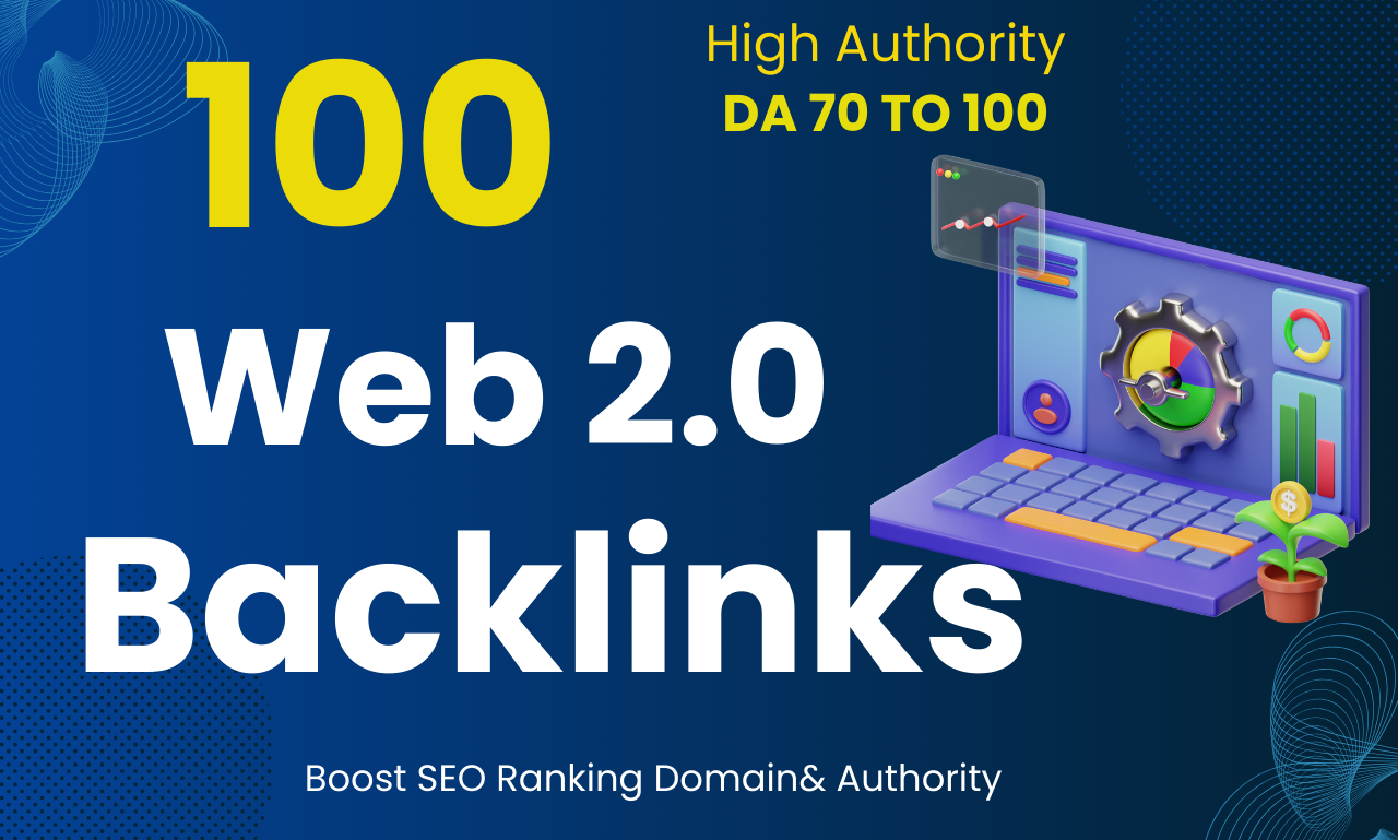 100 High Authority Web 2.0 Backlinks for SEO Ranking, Traffic & Domain Authority Boost