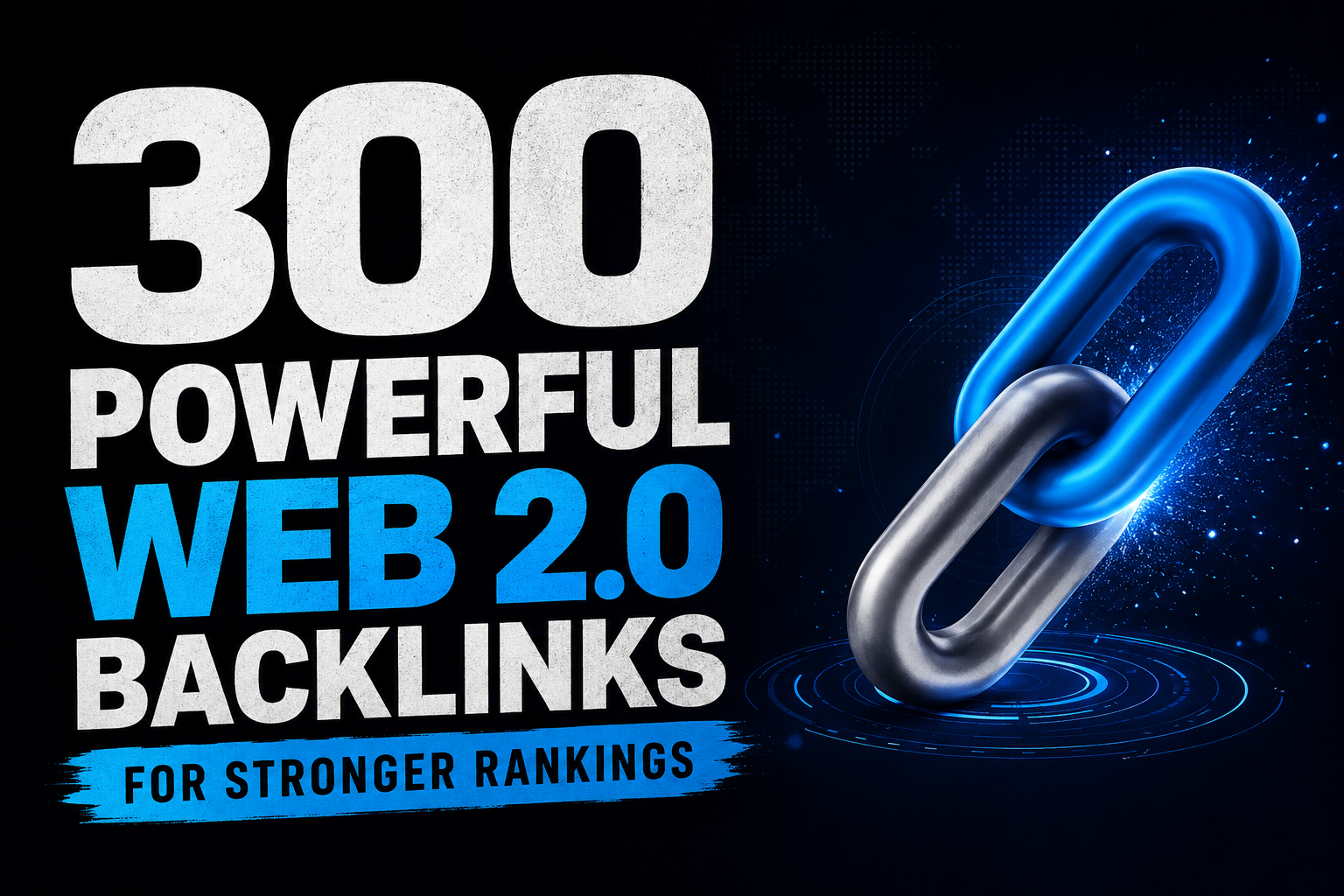 300 Powerful Web 2.0 Backlinks for Stronger Rankings