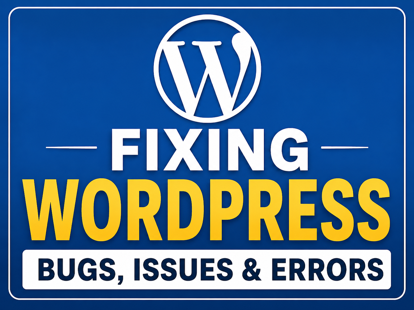 I Will Fix Any WordPress Bug, Error or Issue Fast