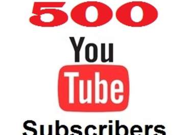 get you 500 REAL Human YouTube Subscribers to your Channel