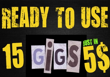 Give You Ready to Use GIGS