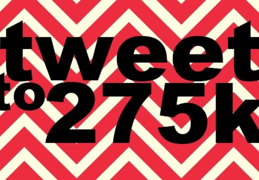 tweet anything you want to my amazingly wonderful, engaged, reply happy 275,000+ followers on Twitter in 48HRS.....