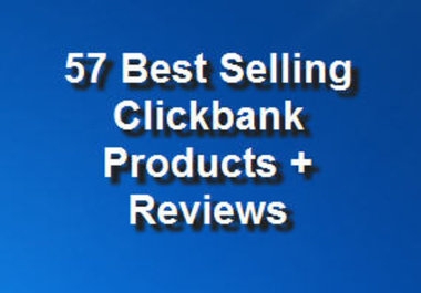 give a list of 57 best selling clickbank products + 55 clickbank review articles