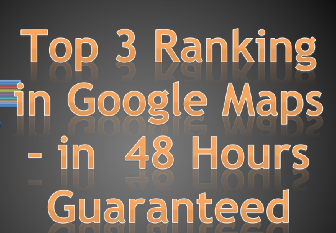 Top 3 Google Maps Ranking Delivered in 48 Hours - No BS