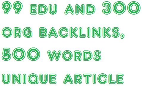 create 99 Edu and 300 Org, 399 Contextual Backlinks, 500 Words Unique Article, by Seo Experts