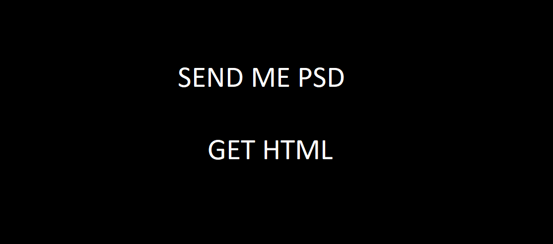 convert your PSD into HTML and CSS