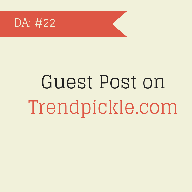 Post a Guest post on Trendpickle.com