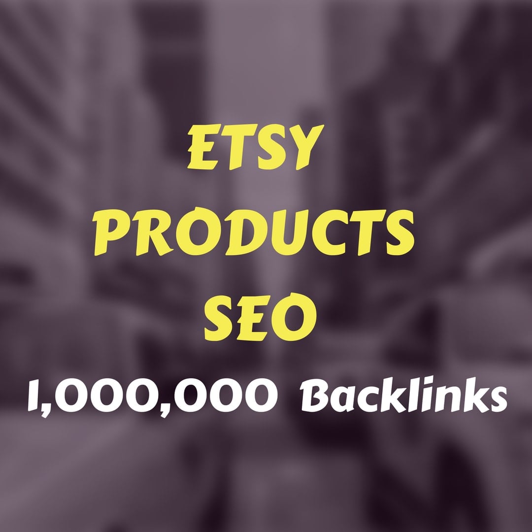 optimize your etsy products by 1,000,000 SEO backlink...