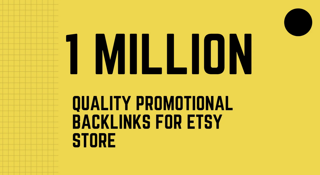  create 1 million high SEO backlinks for etsy promotion