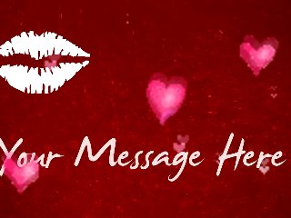 create for you a LOVE Video xoxo express!!!