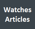 write a 500 Word Article on Watches, Gold, Leather, Casual Watches etc  