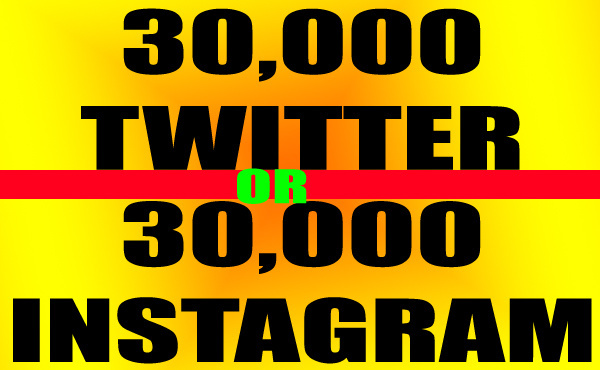 add 30,000++ Twitter followers Or 30,000++ Instagram Followers in 24 hours