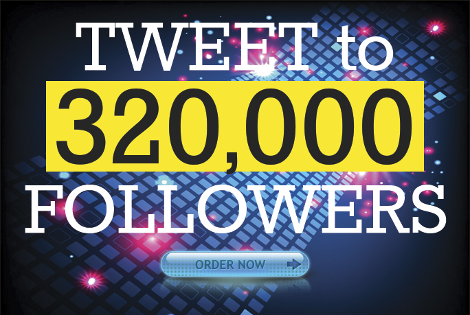 I'll tweet website or message to my 320K followers