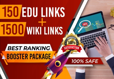 Best/trusted 150 EDU + 1500 WIKI link 100 Safe ranking package