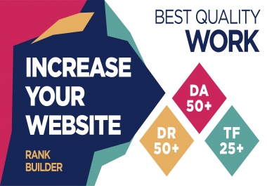 Increase Website DR50+ Moz DA50+ and Majestic TF25+ to Boost your website power