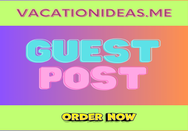 Write and Publish guest post article on VacationIdeas