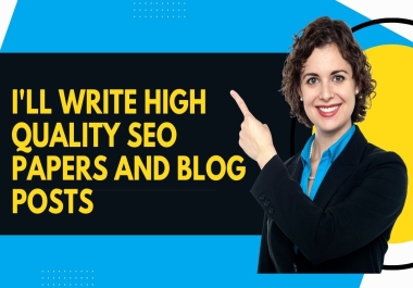 I'll write high quality SEO papers and blog posts with images