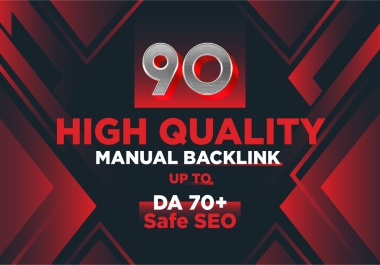 90 High Quality Manual Backlinks Up to DA 70+ Safe SEO