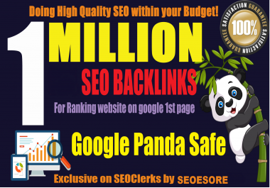 build 1 million backlinks for your url/s and keyword/s