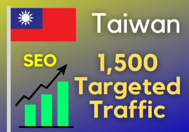1500 Taiwan TARGETED traffic your web or blog site. Get Adsense safe and get Good Alexa rank