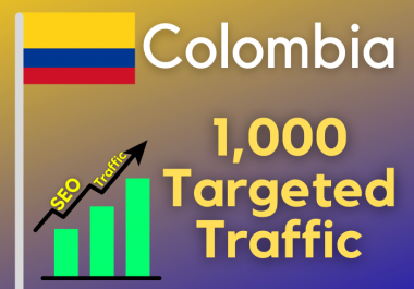 1000 Colombia TARGETED traffic your web or blog site. Get Adsense safe and get Good Alexa rank