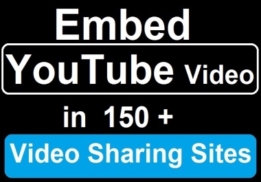 embed YouTube video in 150+ Video Sharing Sites