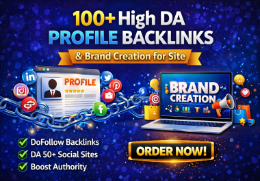 100+ High DA Profile Backlinks,  Brand Creation for Site
